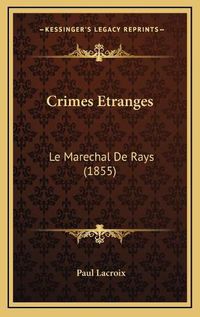 Cover image for Crimes Etranges: Le Marechal de Rays (1855)