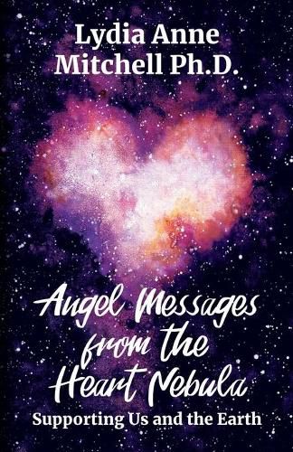 Angel Messages from the Heart Nebula: Supporting Us and the Earth