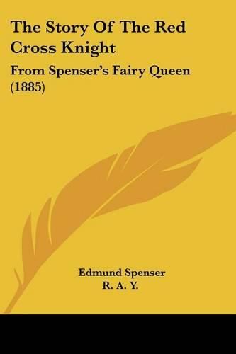 The Story of the Red Cross Knight: From Spenser's Fairy Queen (1885)