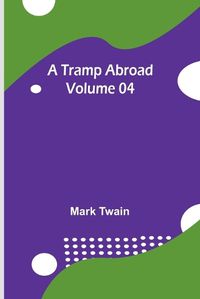 Cover image for A Tramp Abroad - Volume 04