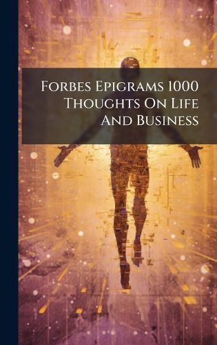 Cover image for Forbes Epigrams 1000 Thoughts On Life And Business