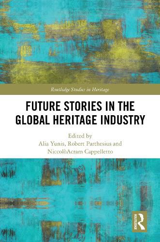 Cover image for Future Stories in the Global Heritage Industry