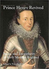 Cover image for Price Henry Reviv'd: Image and Exemplarity in Early-modern England