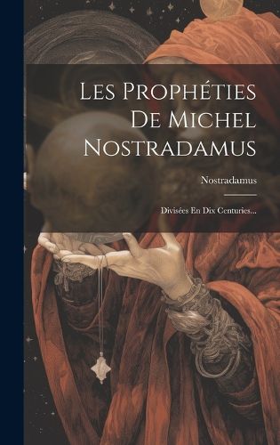 Cover image for Les Propheties De Michel Nostradamus