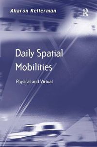 Cover image for Daily Spatial Mobilities: Physical and Virtual