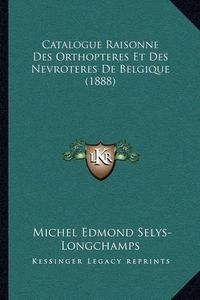 Cover image for Catalogue Raisonne Des Orthopteres Et Des Nevroteres de Belgique (1888)