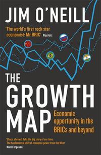 Cover image for The Growth Map: Economic Opportunity in the BRICs and Beyond