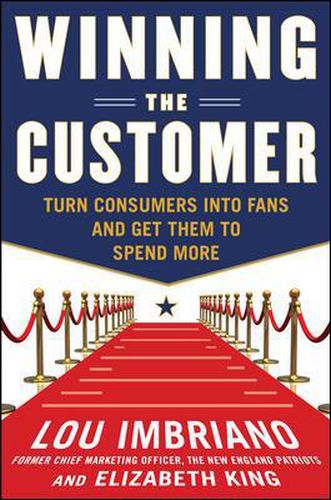 Cover image for Winning the Customer: Turn Consumers into Fans and Get Them to Spend More