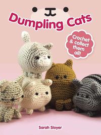 Cover image for Dumpling Cats: Crochet and Collect Them All!