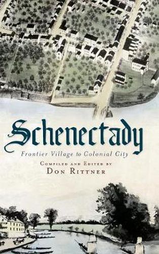 Cover image for Schenectady: Frontier Village to Colonial City