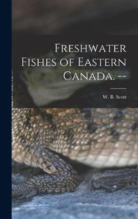 Cover image for Freshwater Fishes of Eastern Canada. --