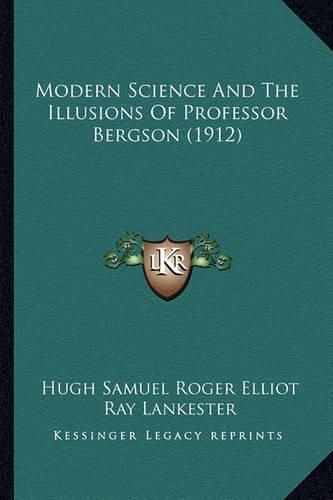 Modern Science and the Illusions of Professor Bergson (1912)