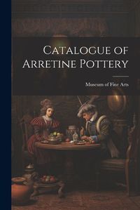 Cover image for Catalogue of Arretine Pottery