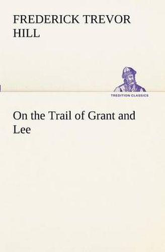 Cover image for On the Trail of Grant and Lee