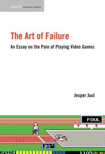 Cover image for The Art of Failure: An Essay on the Pain of Playing Video Games