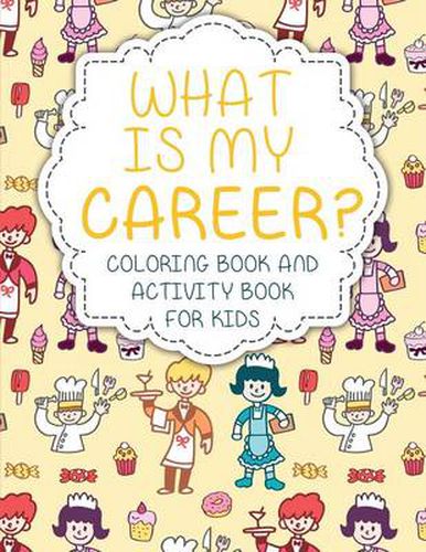 Cover image for What Is My Career? Coloring Book and Activity Book for Kids