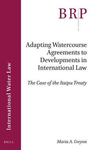 Cover image for Adapting Watercourse Agreements to Developments in International Law: The Case of the Itaipu Treaty