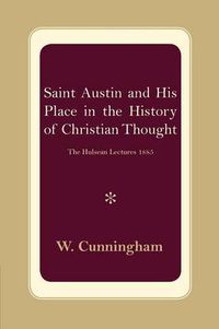 Cover image for S. Austin and his Place in the History of Christian Thought: The Hulsean Lectures 1885