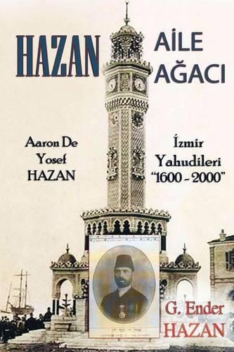 Cover image for Hazan Aile Agaci: "Aaron De Yosef Hazan - Izmir Yahudileri (1600 - 2000)"