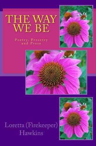 Cover image for The Way We Be: Poetry, Prosetry and Prose