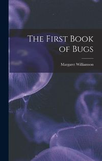 Cover image for The First Book of Bugs