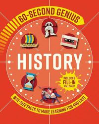 Cover image for 60 Second Genius: History: Bite-Size Facts to Make Learning Fun and Fast