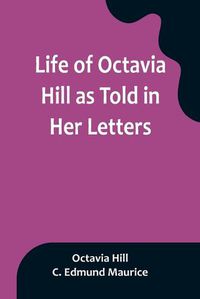 Cover image for Life of Octavia Hill as Told in Her Letters