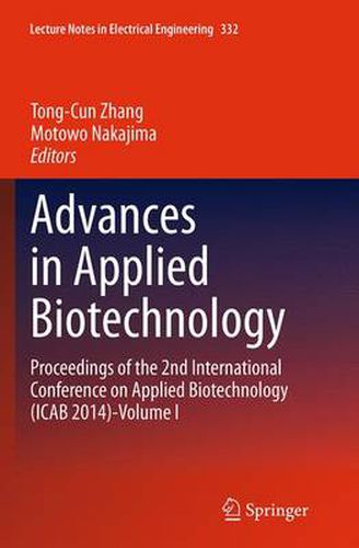 Cover image for Advances in Applied Biotechnology: Proceedings of the 2nd International Conference on Applied Biotechnology (ICAB 2014)-Volume I