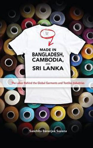 Cover image for Made in Bangladesh, Cambodia, and Sri Lanka: The Labor Behind the Global Garments and Textiles Industries