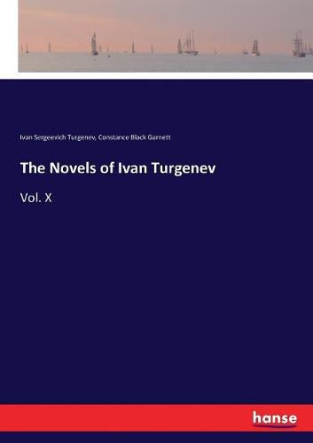 The Novels of Ivan Turgenev: Vol. X