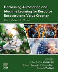 Cover image for Harnessing Automation and Machine Learning for Resource Recovery and Value Creation