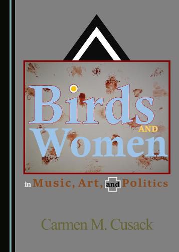 Cover image for Birds and Women in Music, Art, and Politics