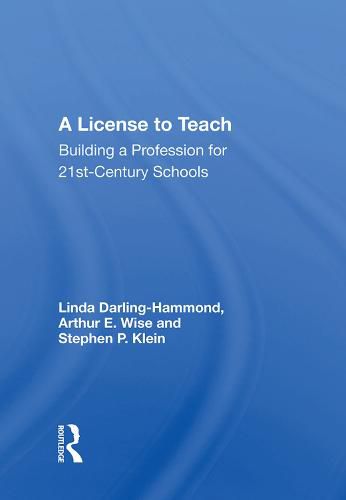 Cover image for A License to Teach: Building a Profession for 21st-Century Schools