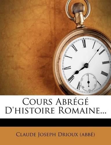 Cover image for Cours Abrege D'Histoire Romaine...