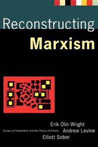 Cover image for Reconstructing Marxism: Essays on Explanation and the Theory of History