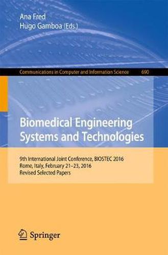 Cover image for Biomedical Engineering Systems and Technologies: 9th International Joint Conference, BIOSTEC 2016, Rome, Italy, February 21-23, 2016, Revised Selected Papers