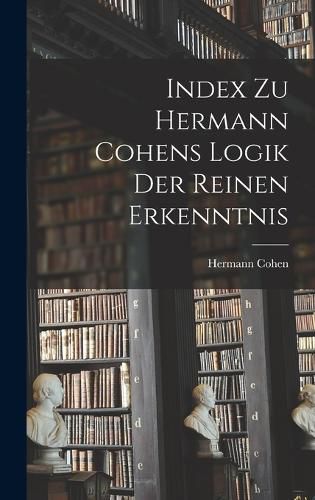 Cover image for Index Zu Hermann Cohens Logik Der Reinen Erkenntnis