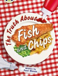 Cover image for Bug Club Independent Non Fiction Year Two Gold A The Truth About Fish and Chips