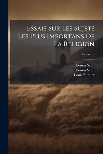 Cover image for Essais Sur Les Sujets Les Plus Importans de La Religion, Volume 2