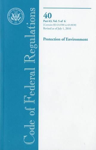 Cover image for Code of Federal Regulations, Title 40, Protection of Environment, PT. 63 (SEC. 63.6580-63.8830), Revised as of July 1, 2010