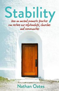 Cover image for Stability: How an ancient monastic practice can restore our relationships, churches, and communities