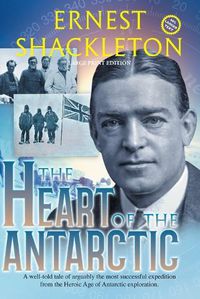 Cover image for The Heart of the Antarctic (Annotated, Large Print): Vol I and II
