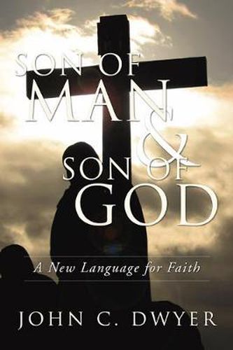 Cover image for Son of Man and Son of God: A New Language for Faith