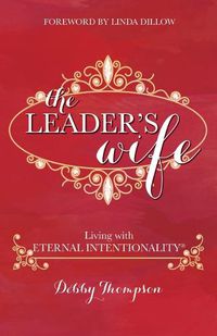 Cover image for The Leader's Wife: Living with Eternal Intentionality(R)