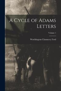 Cover image for A Cycle of Adams Letters; Volume 1
