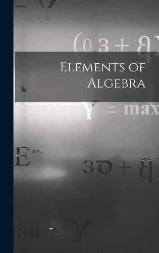 Cover image for Elements of Algebra