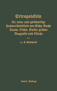 Cover image for Ertragstafeln Fur Reine Und Gleichartige Hochmaldbeftande Von Eiche, Buche, Tanne, Fichte, Kiefer, Gruner Douglafie Und Larche