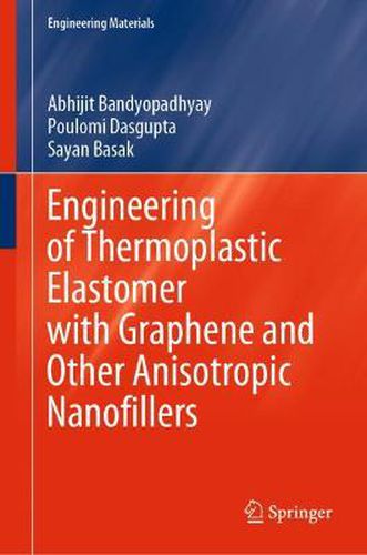 Cover image for Engineering of Thermoplastic Elastomer with Graphene and Other Anisotropic Nanofillers