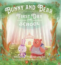 Cover image for Bunny and Bear: The First Day of School