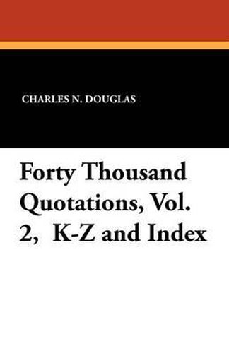 Cover image for Forty Thousand Quotations, Vol. 2, K-Z and Index
